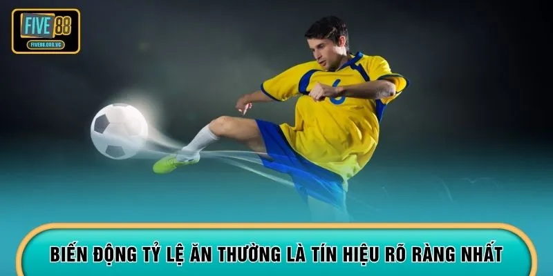 Biến động tỷ lệ ăn thường là tín hiệu rõ ràng nhất