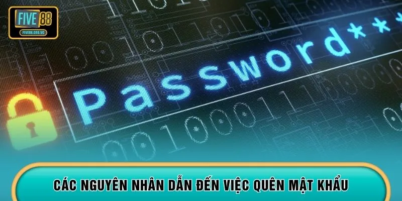 Các nguyên nhân dẫn đến việc quên mật khẩu