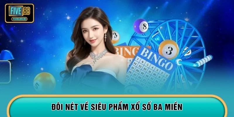 Đôi nét về siêu phẩm xổ số ba miền